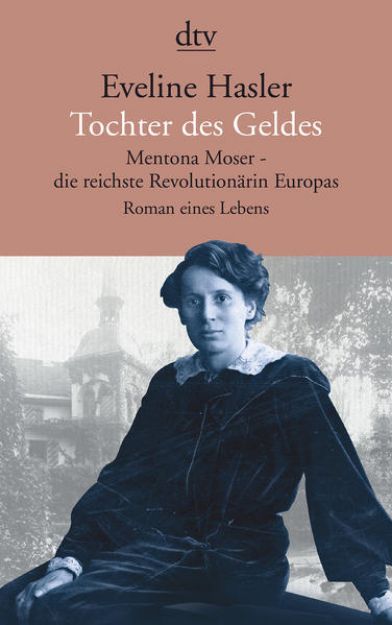 Bild zu Tochter des Geldes Mentona Moser - die reichste Revolutionärin Europas von Eveline Hasler