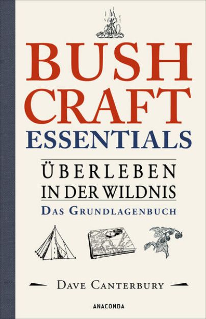 Bild zu Bushcraft Essentials. Überleben in der Wildnis. Das Grundlagenbuch von Dave Canterbury