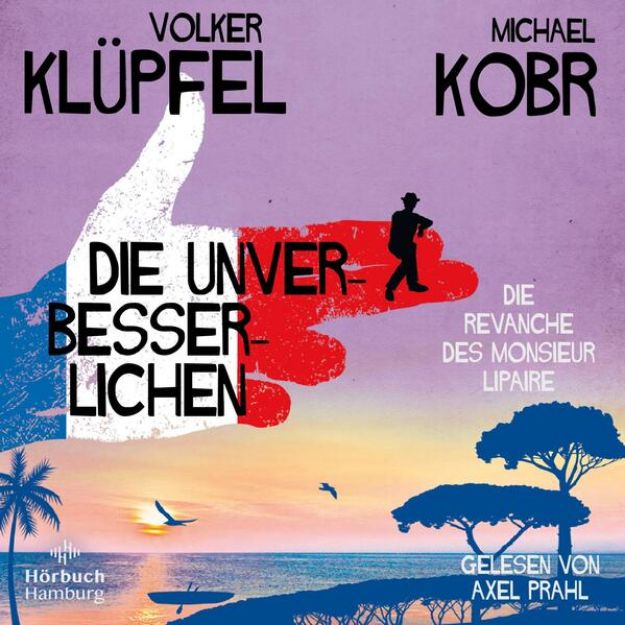 Bild zu Die Unverbesserlichen - Die Revanche des Monsieur Lipaire (Die Unverbesserlichen 2) von Volker Klüpfel