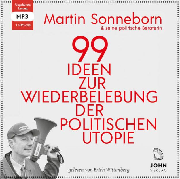 Bild zu 99 Ideen zur Wiederbelebung der politischen Utopie: Das kommunistische Manifest von Martin Sonneborn