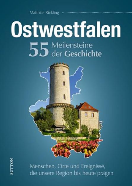 Bild zu Ostwestfalen. 55 Meilensteine der Geschichte von Matthias Rickling