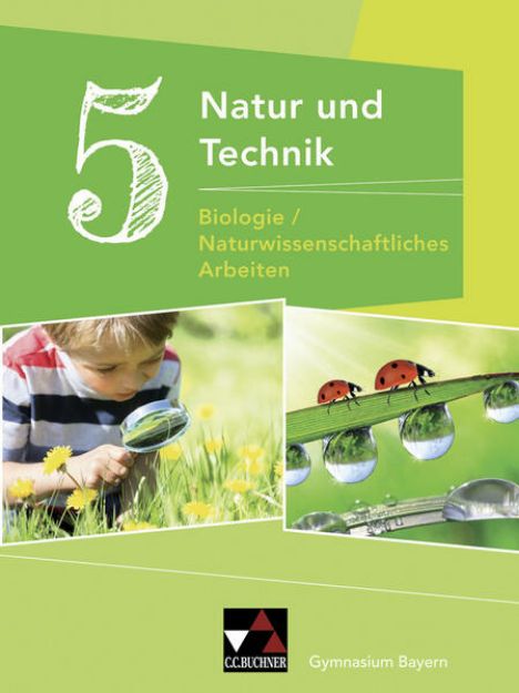 Bild zu Natur und Technik 5: Biologie / Naturwissenschaftliches Arbeiten. Schülerband Gymnasium Bayern von Michaela Fleischmann