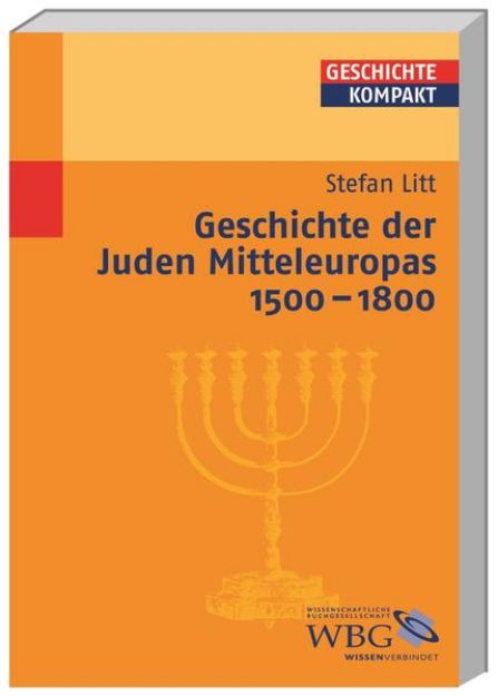 Bild zu Geschichte der Juden Mitteleuropas 1500 - 1800 von Stefan Litt