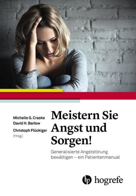 Bild zu Meistern Sie Angst und Sorgen! von Michelle G. Craske