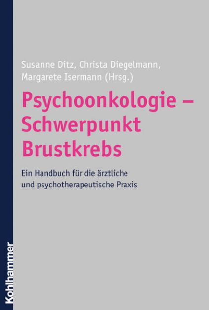 Bild zu Psychoonkologie - Schwerpunkt Brustkrebs von Susanne (Hrsg.) Ditz