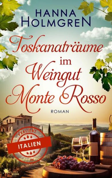 Bild zu Toskanaträume im Weingut Monte Rosso (Verliebt in Italien) von Hanna Holmgren