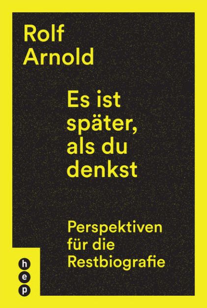 Bild zu Es ist später, als du denkst von Rolf Arnold