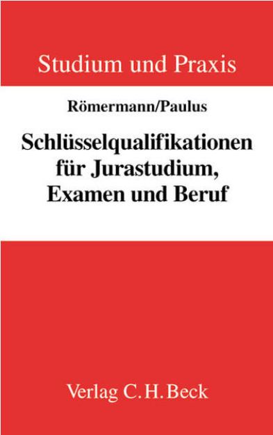 Bild zu Schlüsselqualifikationen für Jurastudium, Examen und Beruf von Volker (Hrsg.) Römermann