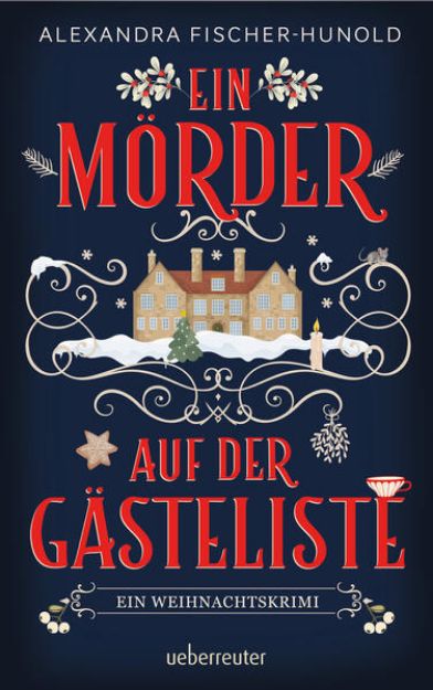 Bild zu Ein Mörder auf der Gästeliste - Ein Weihnachtskrimi: Cosy Crime in einem eingeschneiten Herrenhaus von Alexandra Fischer-Hunold