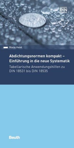 Bild zu Abdichtungsnormen kompakt - Einführung in die neue Systematik von Mario Heinl