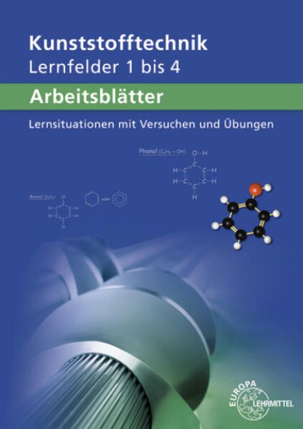 Bild zu Arbeitsblätter Kunststofftechnik Lernfelder 1-4 von Karl-Heinz Küspert