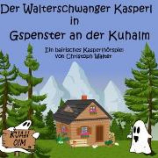 Bild zu Der Walterschwanger Kasperl in Gspenster an der Kuhalm (Audio Download)