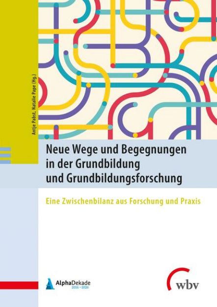 Bild zu Neue Wege und Begegnungen in der Grundbildung und Grundbildungsforschung von Antje (Hrsg.) Pabst