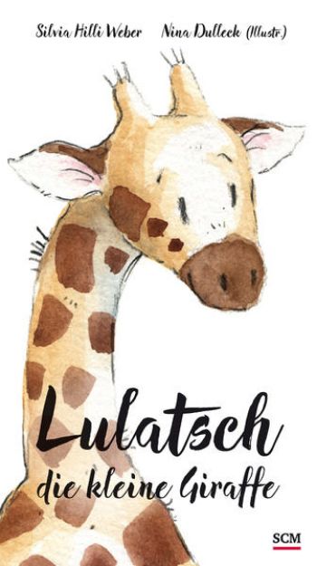 Bild zu Lulatsch, die kleine Giraffe von Silvia Hilli Weber