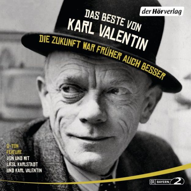 Bild zu Das Beste von Karl Valentin. Die Zukunft war früher auch besser (Audio Download)