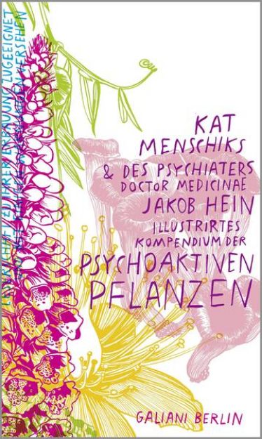 Bild zu Kat Menschiks und des Psychiaters Doctor medicinae Jakob Hein Illustrirtes Kompendium der psychoaktiven Pflanzen von Kat Menschik