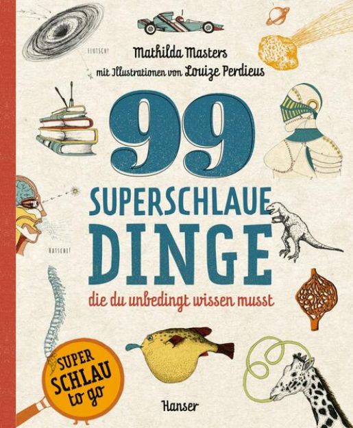 Bild zu 99 superschlaue Dinge, die du unbedingt wissen musst (Superschlau To Go) von Mathilda Masters