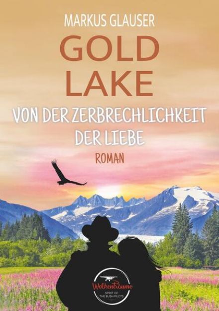 Bild zu Gold Lake: Von der Zerbrechlichkeit der Liebe von Markus Glauser