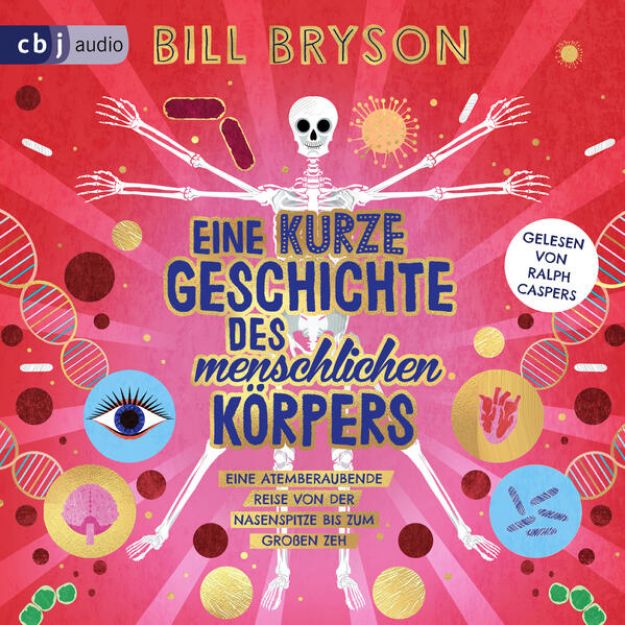 Bild zu Eine kurze Geschichte des menschlichen Körpers - Eine atemberaubende Reise von der Nasenspitze bis zum großen Zeh (Audio Download)