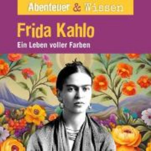 Bild zu Abenteuer & Wissen, Frida Kahlo - Ein Leben voller Farbe (Audio Download)