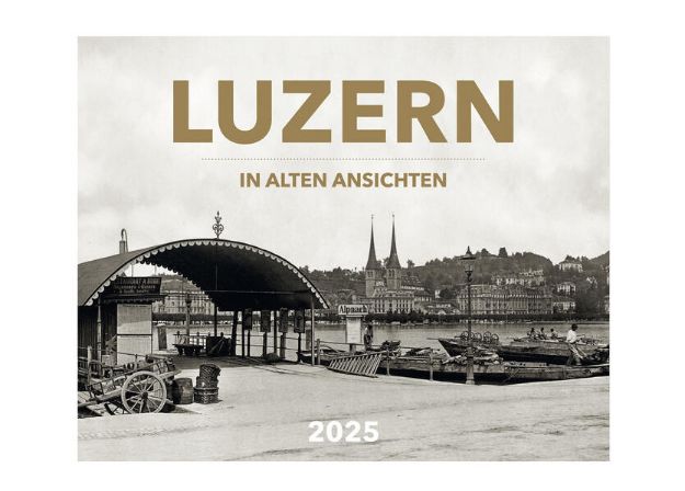 Bild zu Luzern in alten Ansichten 2025 von Lukas (Hrsg.) Heim