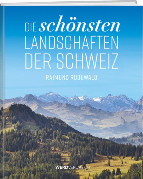 Bild von Die schönsten Landschaften der Schweiz von Raimund Rodewald