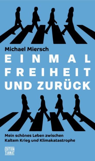 Bild zu Einmal Freiheit und zurück von Michael Miersch