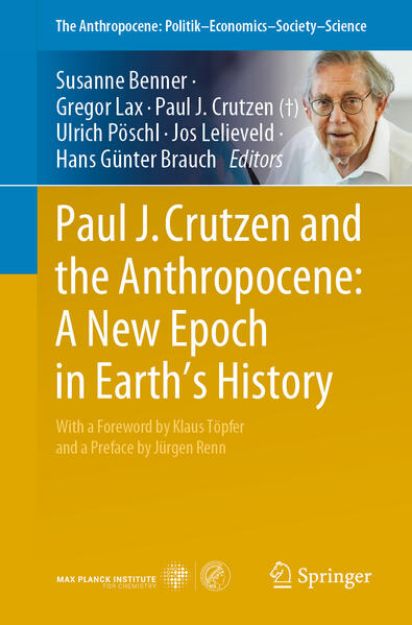 Bild zu Paul J. Crutzen and the Anthropocene: A New Epoch in Earth¿s History von Susanne (Hrsg.) Benner