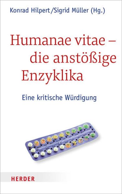 Bild zu Humanae vitae - die anstößige Enzyklika von Konrad (Hrsg.) Hilpert