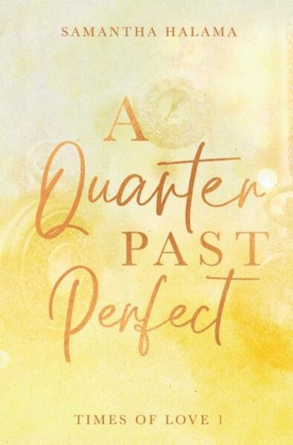 Bild zu A Quarter Past Perfect von Samantha Halama