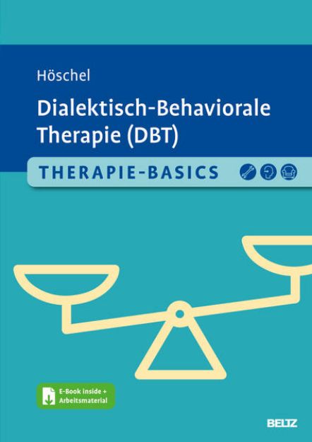 Bild zu Therapie-Basics Dialektisch-Behaviorale Therapie (DBT) von Stephanie Höschel