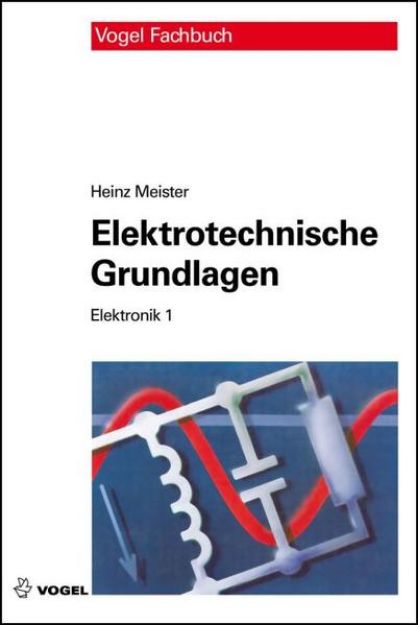 Bild zu Elektronik 1. Elektrotechnische Grundlagen von Heinz Meister