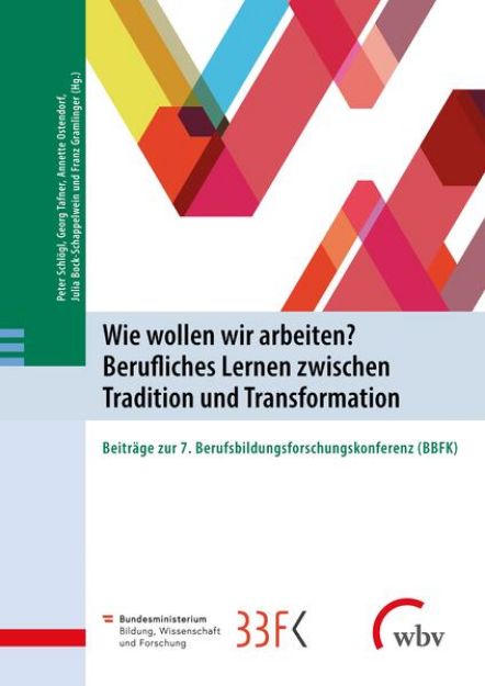 Bild zu Wie wollen wir arbeiten? Berufliches Lernen zwischen Tradition und Transformation von Peter (Hrsg.) Schlögl