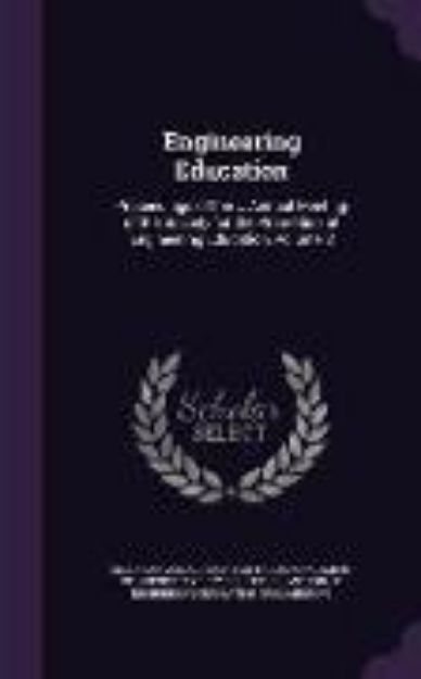 Bild von Engineering Education: Proceedings of the ... Annual Meeting of the Society for the Promotion of Engineering Education, Volume 3 von American Association for the Advancement (Hrsg.)