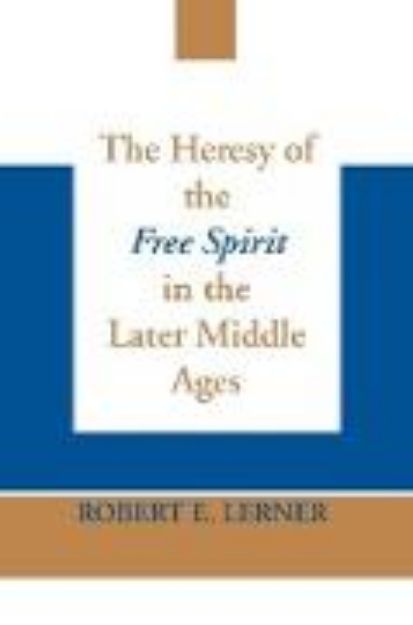 Bild von Heresy of the Free Spirit in the Later Middle Ages, The von Robert E. Lerner