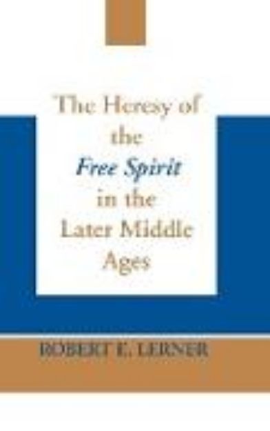 Bild von Heresy of the Free Spirit in the Later Middle Ages, The von Robert E. Lerner