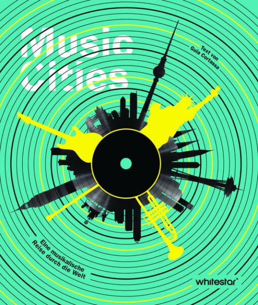 Bild von Music Cities. Eine musikalische Reise durch die Welt von Guia Cortassa