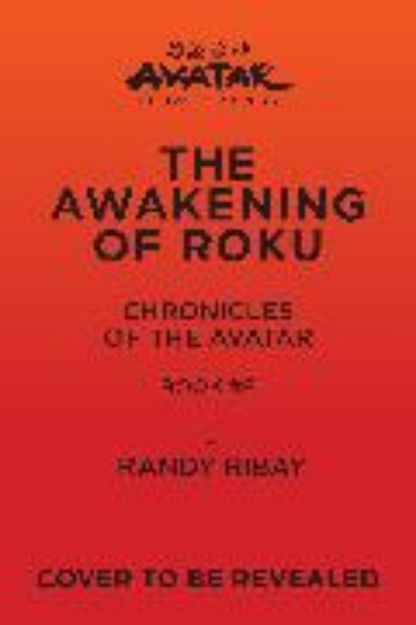 Bild von Avatar, The Last Airbender: The Awakening of Roku (Chronicles of the Avatar Book 6) von Ribay Randy