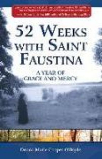 Bild von 52 Weeks with Saint Faustina: A Year of Grace and Mercy von Donna-Marie Cooper O'Boyle