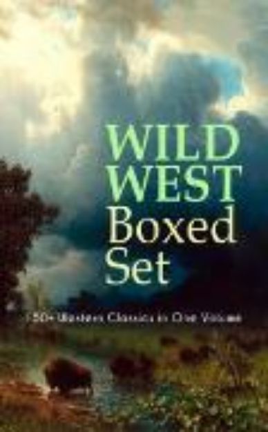 Bild von WILD WEST Boxed Set: 150+ Western Classics in One Volume (eBook)