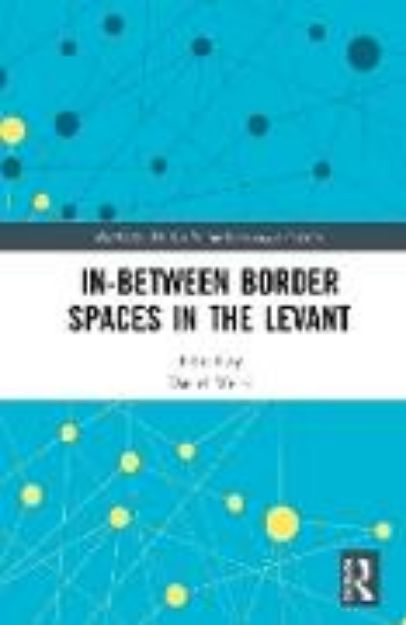 Bild von In-Between Border Spaces in the Levant von Daniel (Hrsg.) Meier