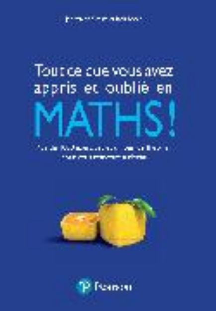 Bild von Tout ce que vous avez appris et oublié en MATHS ! von Jan van de Craats