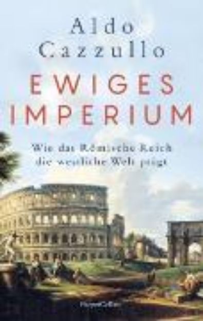 Bild von Ewiges Imperium. Wie das Römische Reich die westliche Welt prägt (eBook)