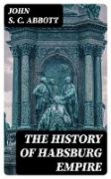 Bild von The History of Habsburg Empire (eBook)