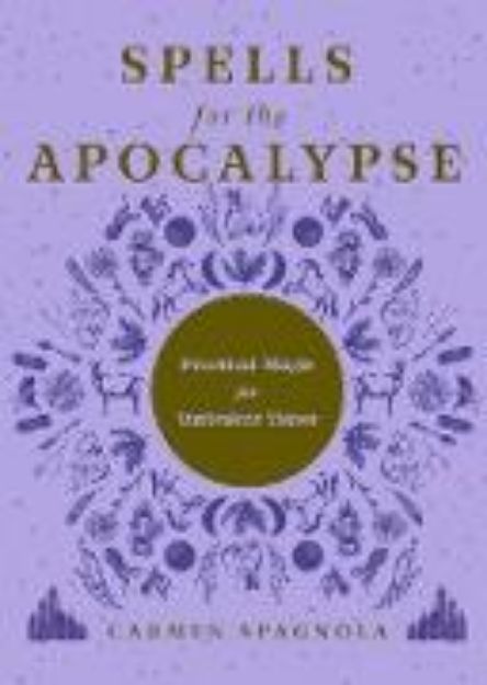 Bild von Spells for the Apocalypse: Practical Magic for Turbulent Times (eBook)