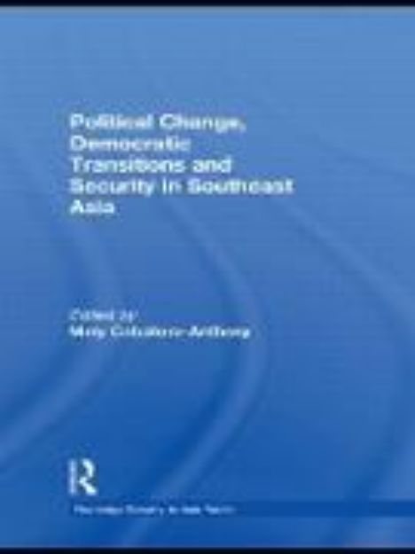 Bild von Political Change, Democratic Transitions and Security in Southeast Asia von Mely (Hrsg.) Caballero-Anthony