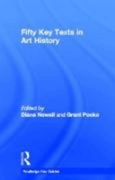 Bild von Fifty Key Texts in Art History von Diana (Hrsg.) Newall