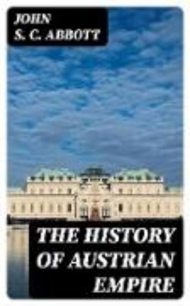 Bild von The History of Austrian Empire (eBook)