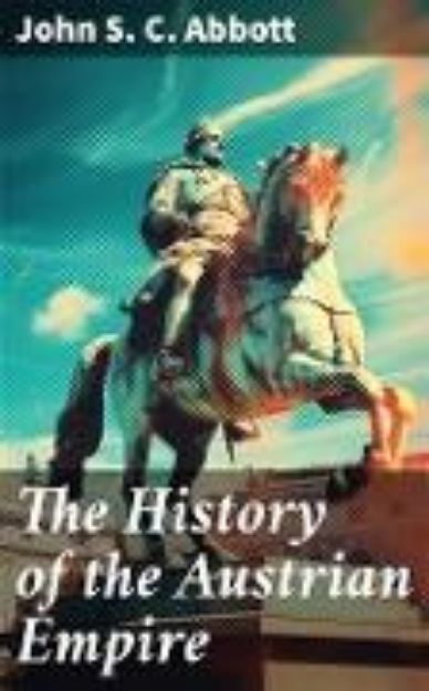 Bild von The History of the Austrian Empire (eBook)