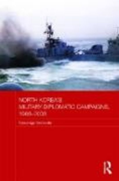 Bild von North Korea's Military-Diplomatic Campaigns, 1966-2008 von Narushige Michishita